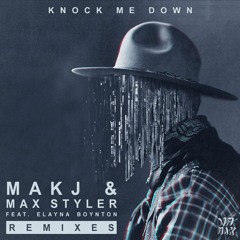 MAKJ & Max Styler - Knock Me Down (Feat. Elayna Boynton) (Justin Levai Remix)