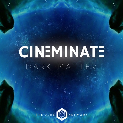 Cineminate - Dark Matter [BUY = FREE DOWNLOAD]