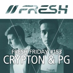 FRESH FRIDAY #153 mit Crypton & PG