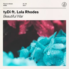 tyDi Ft. Lola Rhodes - Beautiful War [OUT NOW]