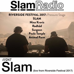 #SlamRadio - 247 - Slam (Riverside Festival 2017)