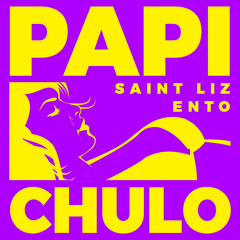 Saint Liz x ENTO - Papi Chulo