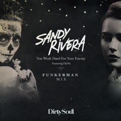 Sandy Rivera Feat. DaNii - You Work Hard For Your Enemy (Funkerman Remix)