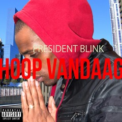 Hoop Vandaag - President Blink Prod. by Andy Iman & President Blink