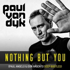 FREE DOWNLOAD : Paul Van Dyk - Nothing But You (Paul Angelo & Don Argento Deep Bootleg)