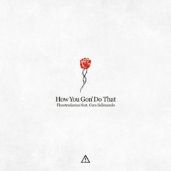 How You Gon’ Do That (feat. Cara Salimando)