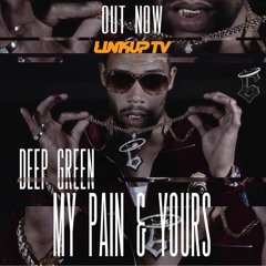 Deep Green - My Pain & Yours (Produced By Dirty Name Productions)