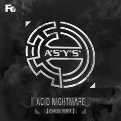 A*S*Y*S - Acid Nightmare (Oyaebu Remix)