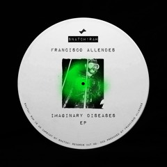 SNATCHRAW002 01. Imaginary Diseases (Original Mix) - Francisco Allendes (SNIP)