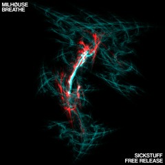 Milhøuse - Breathe [SickStuff Free Release]