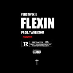 YUNGTWEKIE - Flexin † (Prod. TwekieTom)