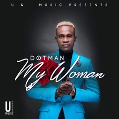 Dotman - My Woman