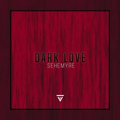 SEHEMYRE - Dark Love