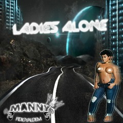 LADIES ALONE "FIDIGYALDEM" Vybz Kartel, Alkaline, Mavado, Aidonia, Popcaan & More
