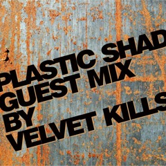 Plastic Shades Guest Mix by Suck My Finger AKA Velvet Kills (Buy Button = Free Download)