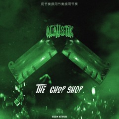 Acaustik - The Chop Shop (Riddim Network Exclusive)