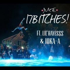 Juice- 17Bitches Ft.Lil-Hayes & Joka