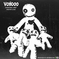Voodoo- Shantina Lynet' and Kristen Lowe (Prod. by Shinobi)