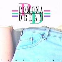 Pomona Dream - Tropicana