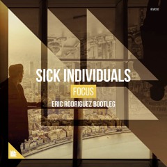 Sick Individuals - Focus (Eric Rodriguez Hardstyle Bootleg)
