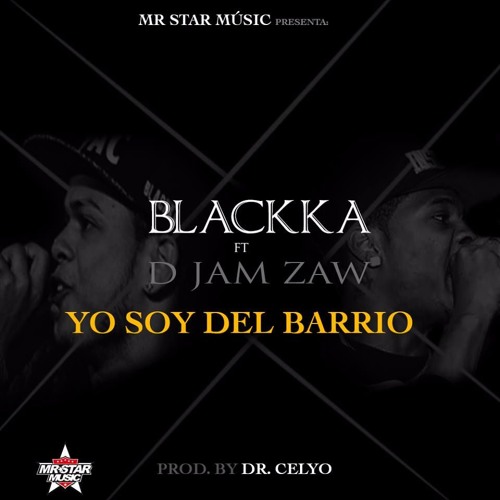 Blackka Feat D Jam Saw -YO SOY DE BARRIO-