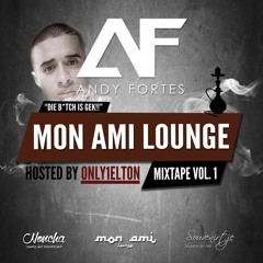 Andy Fortes - De MON AMI LOUNGE "Die b*tch is gek!!!" Mixtape Hosted by Only1Elton