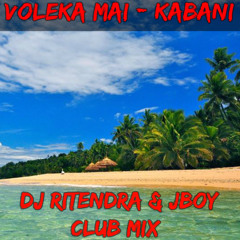 Voleka Mai - DJ Ritendra x JBoy  x Kabani (Club Mix)