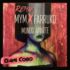 MYM x Farruko - Mundo Aparte (Dani Cobo Edit Remix)*(FREE DOWNLOAD)*
