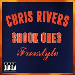 Chris Rivers - Shook Ones Freestyle