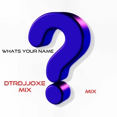 Whats Your Name Von Mix
