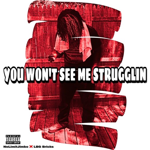JIMBO X LBG BRICKS - YOU WON'T SEE ME STRUGGLIN' (PROD. BY TAYLOR KING)