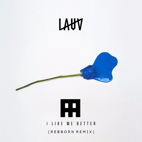 Lauv I Like Me Better (Rebborn Remix) [FREE DOWNLOAD] by