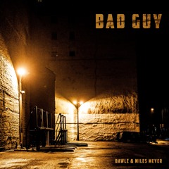 Bad Guy (Feat. Bawlz) (Free Download)