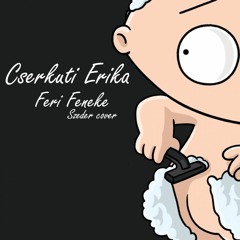 Cserkuti Erika - Feri Feneke (Szeder cover)