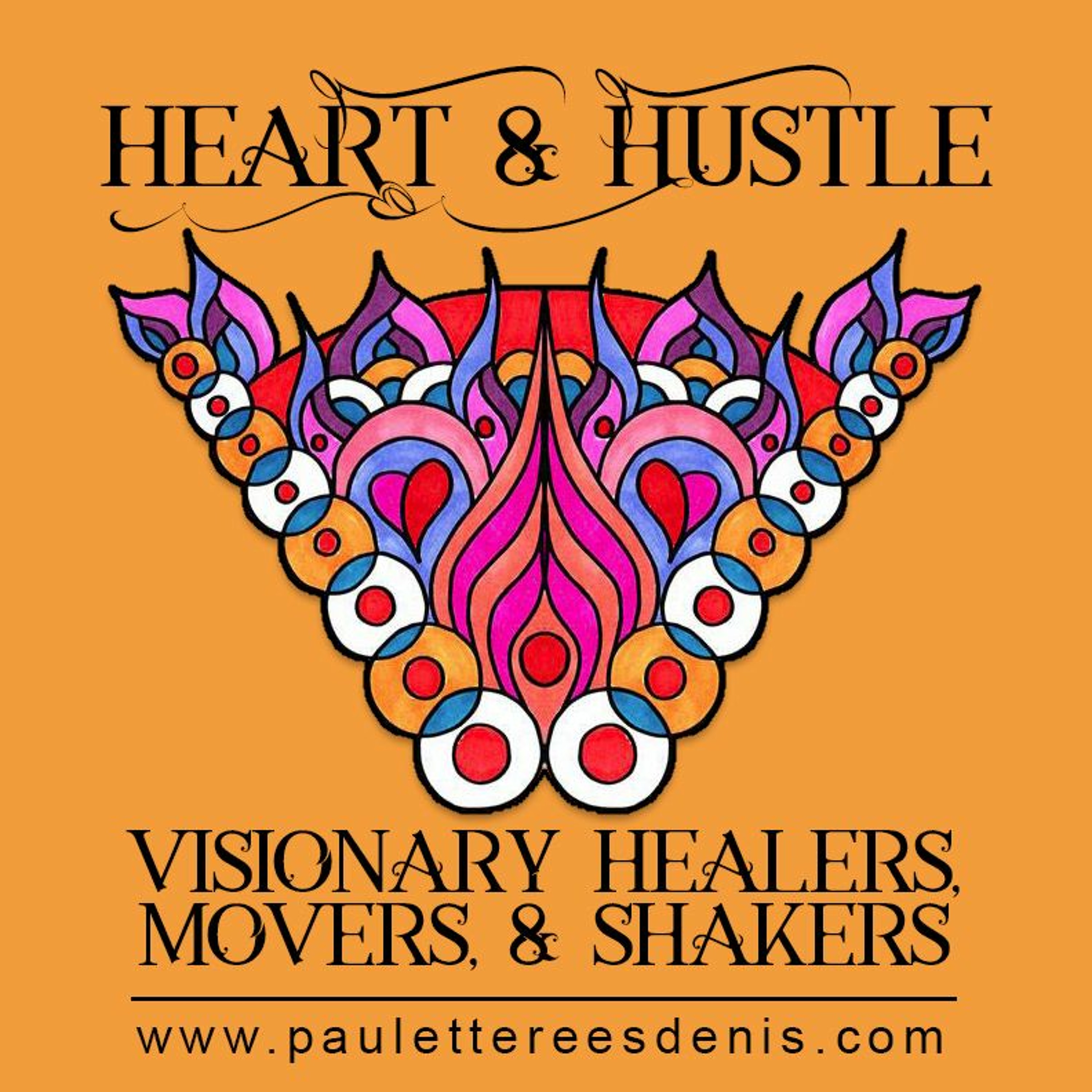 Heart & Hustle Visionary Healers, Movers & Shakers