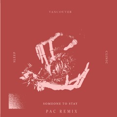 Someone To Stay(Remix)(Vancouver Sleep Clinic)