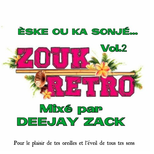Zouk Rétro - Eske Ou Ka Sonjé Vol.2 By DeeJay Zack