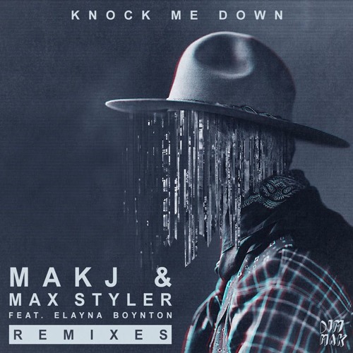 MAKJ x Max Styler - Knock Me Down Ft. Elayna Boynton (DNMO Remix)