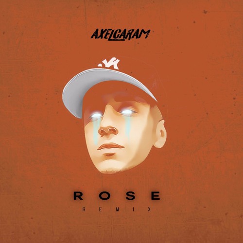 ROSE - AXEL CARAM [ REMIX ]