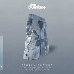 ilan Bluestone feat. Giuseppe De Luca - Frozen Ground (Spencer Brown Remix)