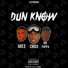 Dun Know - H.O.B (Arex x Chiko x Big Pappa)