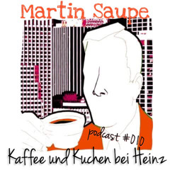 Podcast #010 by Martin Saupe
