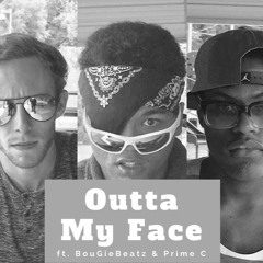 Outta My Face ft. BouGieBeatz & Prime C