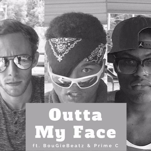 Outta My Face ft. BouGieBeatz & Prime C