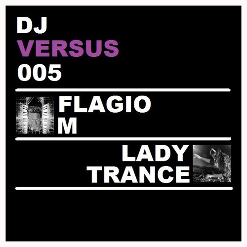 DJ Versus 005 - Flagio M VS Lady Trance - June 2017 - Free Download