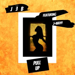 JËB x J-Wayy - Pull Up