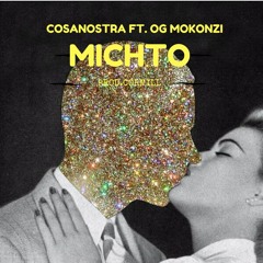 OG MOKONZI FT. COSANOSTRA - MICHTO (prod.Cormill)