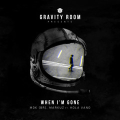 MDK, MARKUZ - When I'm Gone ft. Hola Vano [GRAVITY ROOM]
