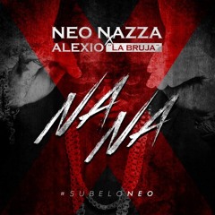 Alexio "La Bruja" - Na Na (Prod. By Subelo Neo)