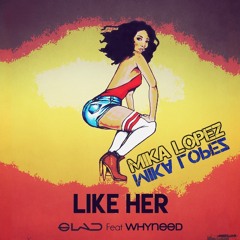 Dj Glad x Mika Lopez- Like Her Moombahton 2k17